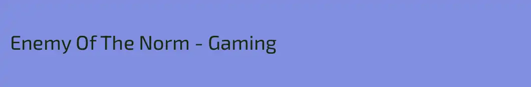 Enemy Of The Norm - Gaming